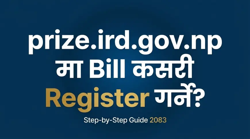 How to Register Your Bill at prize.ird.gov.np — Step-by-Step Guide 2083
