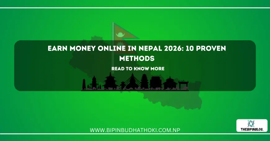 Earn Money Online in Nepal 2026: 10 Proven Methods