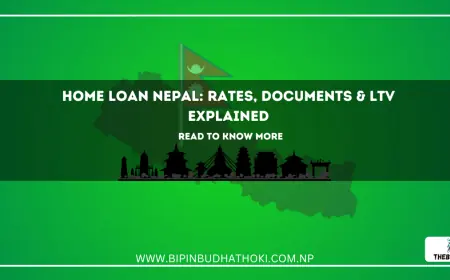 Home Loan Nepal: Rates, Documents & LTV Explained