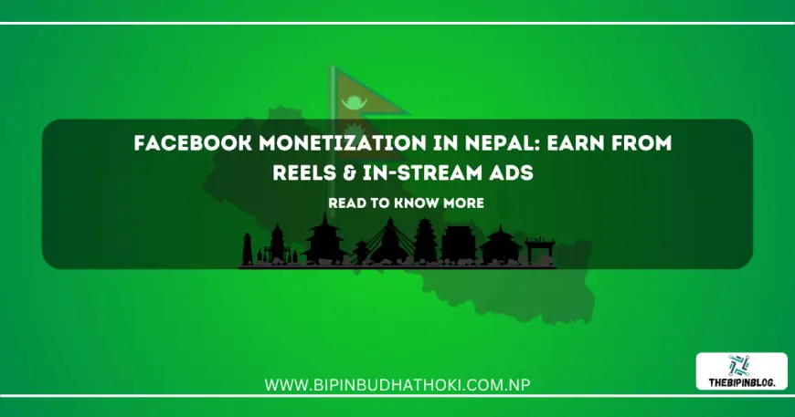 Facebook Monetization in Nepal: Earn from Reels & In-Stream Ads