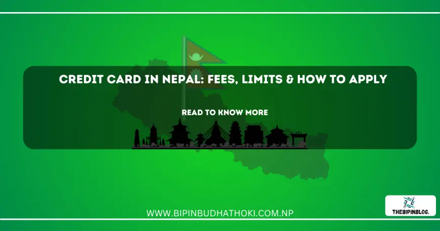 Credit Card in Nepal: Fees, Limits & How to Apply